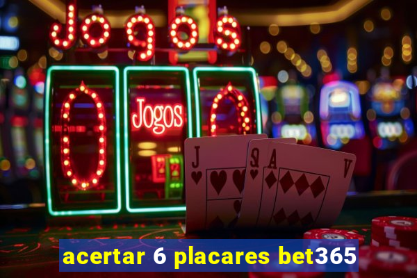 acertar 6 placares bet365